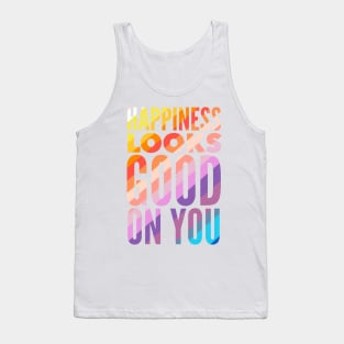 Happiness Looks Good On You Tank Top